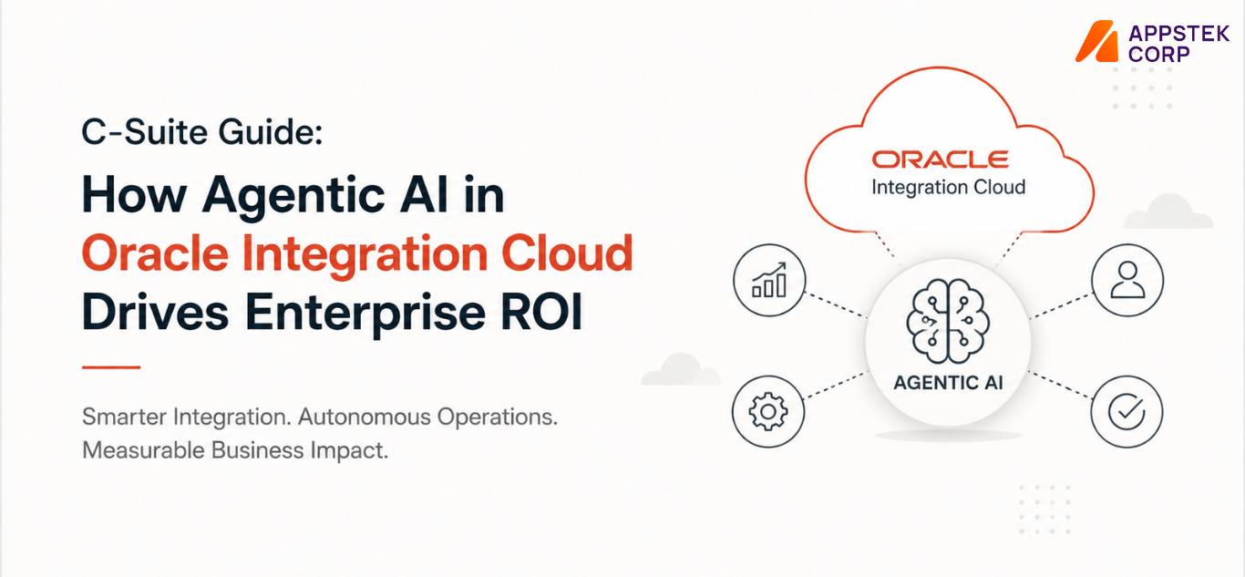 Agentic AI in Oracle Integration Cloud: How It Drives Enterprise ROI | C-Suite Guide