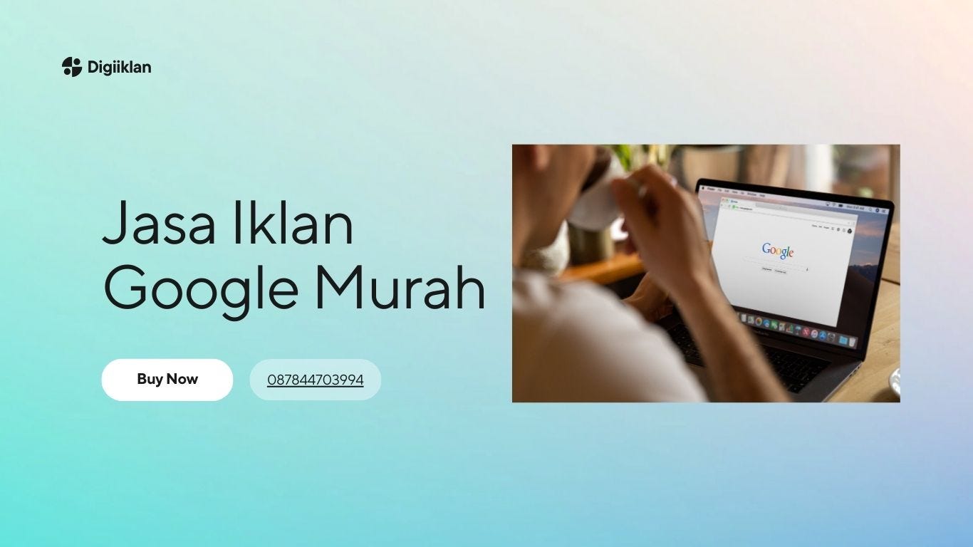 Rahasia Sukses Bisnis Online Menggunakan Jasa Iklan Google Murah dengan Tepat