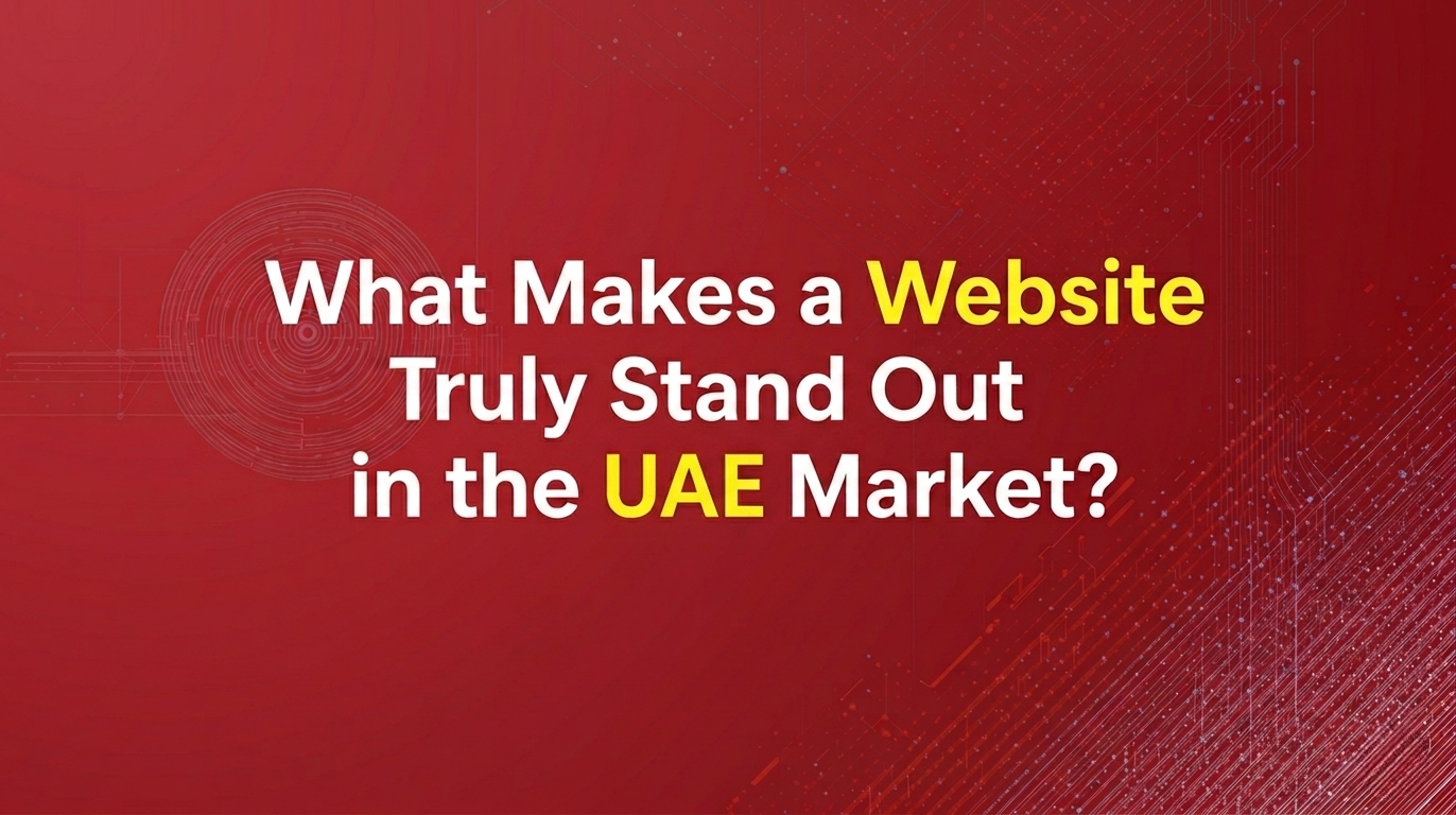 What Makes a Website Truly Stand Out in the UAE Market?