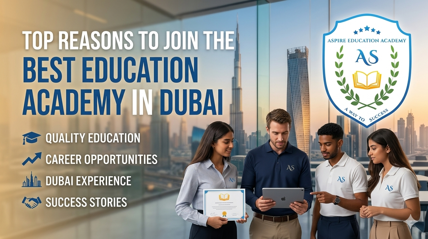 Top Reasons to Join the Best Education Academy In Dubai