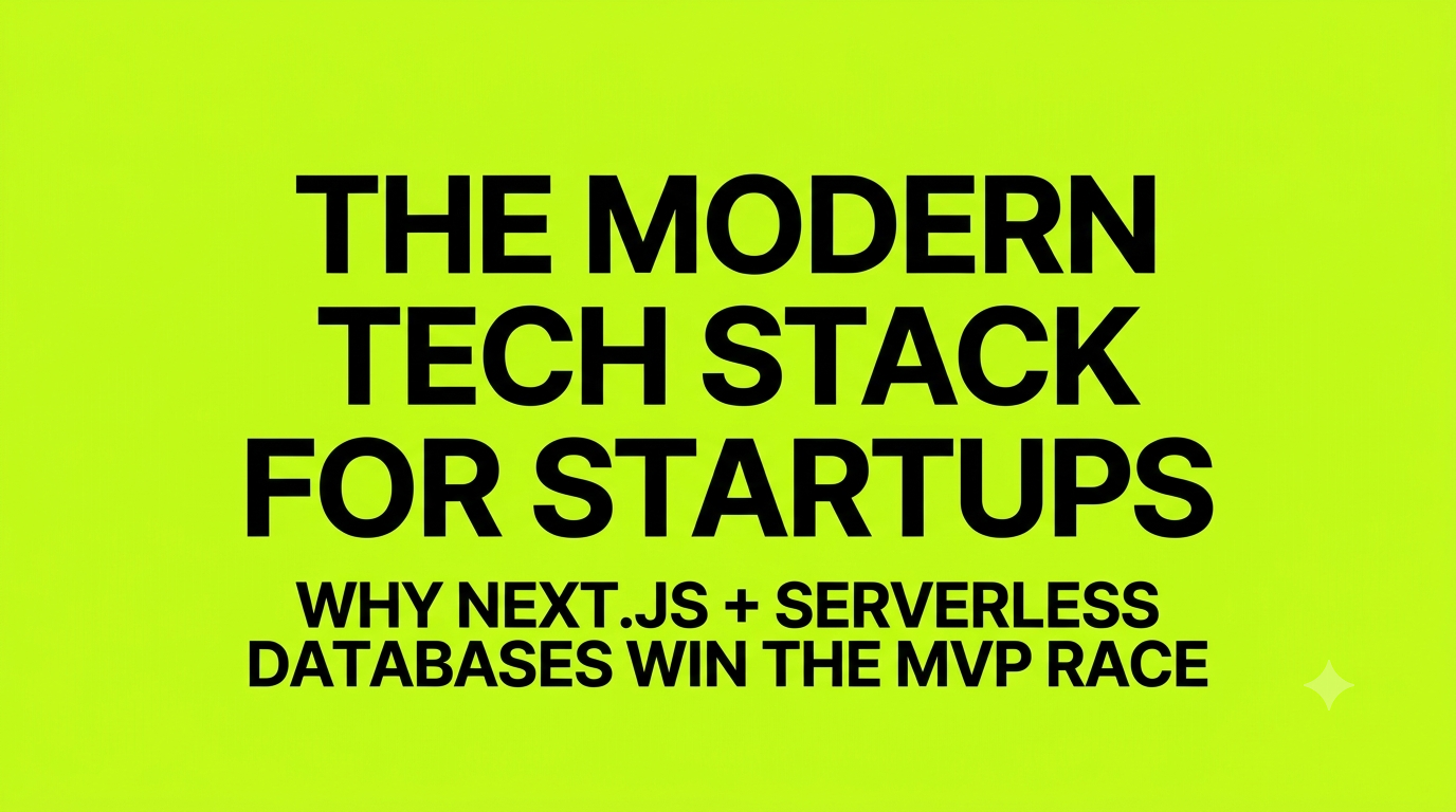 Why Next.js and Serverless Databases Win the Startup MVP Race