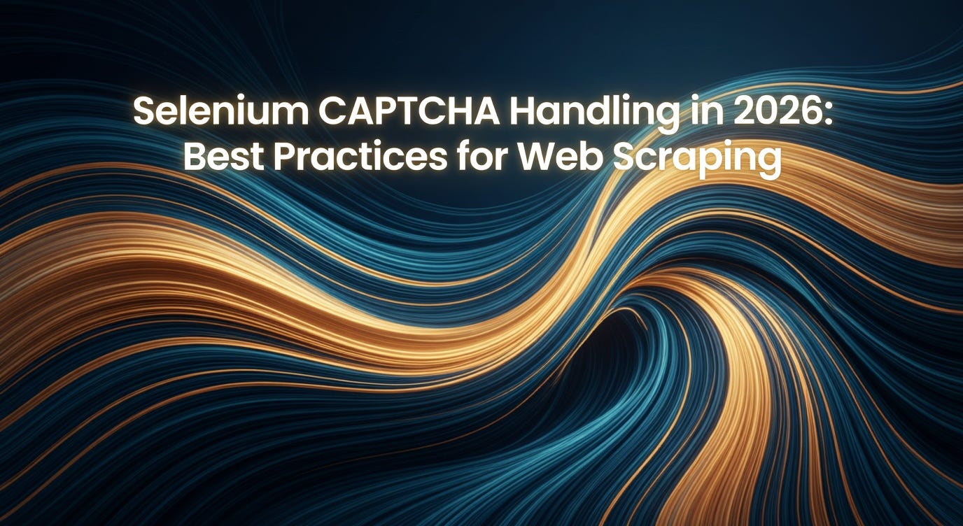 Selenium CAPTCHA Handling in 2026: Best Practices for Web Scraping