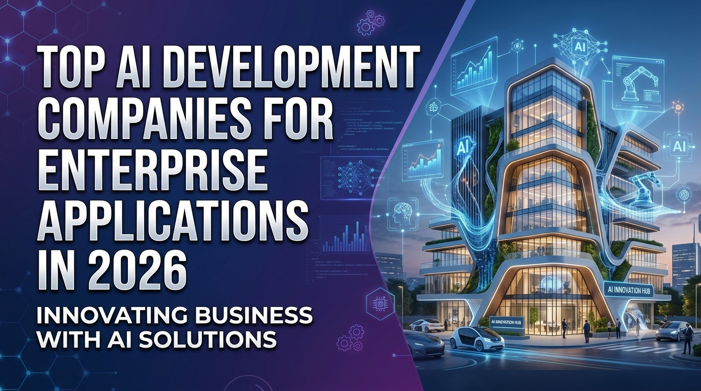 Top AI Development Companies for Enterprise Applications in 2026