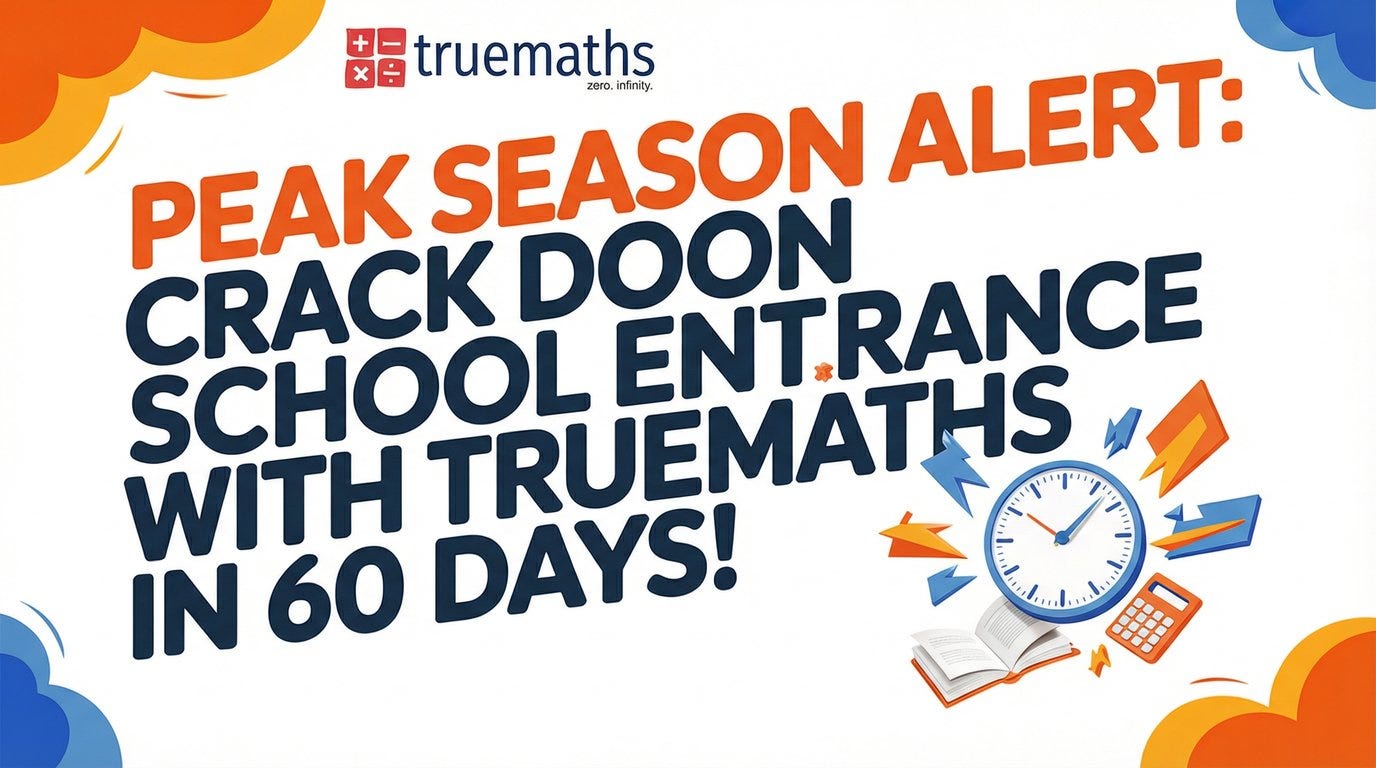 Peak Season Alert: Crack Doon School Entrance with TrueMaths in 60 Days!