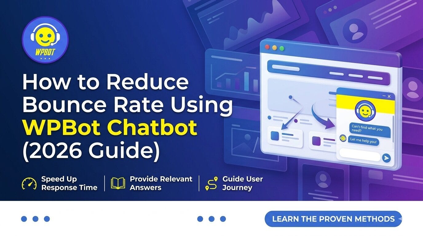 How to Reduce Bounce Rate Using WPBot Chatbot (2026 Guide)