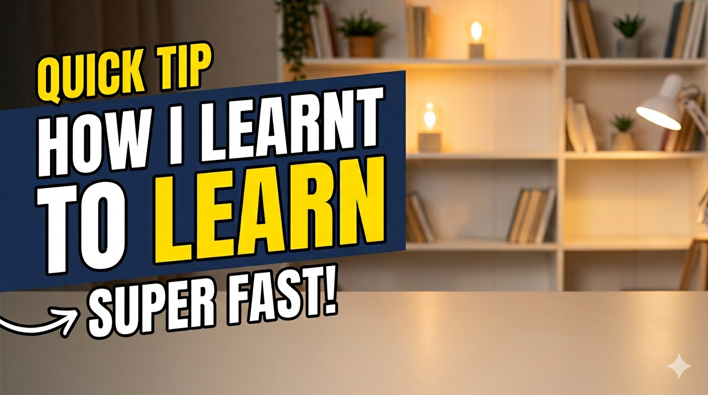 Quick Tip: How I learnt to learn