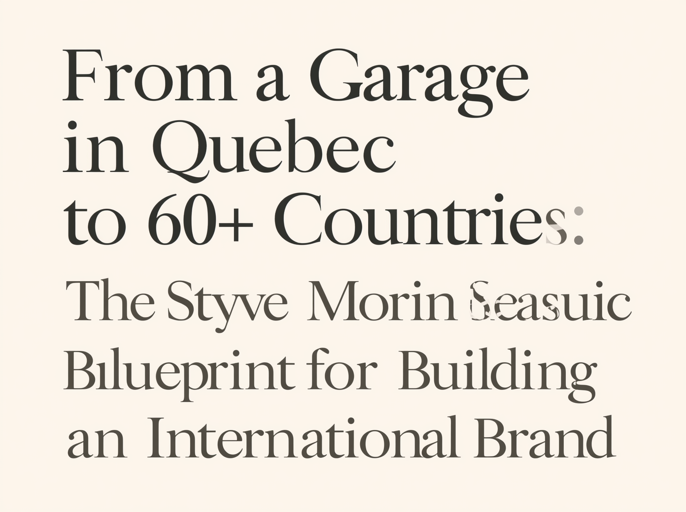 From a Garage in Quebec to 60+ Countries: The Styve Morin Blueprint for Building an International…