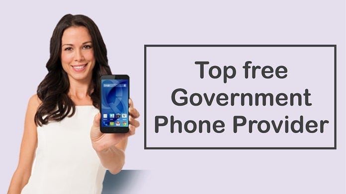 5 Best Free Government Phone Provider in 2021 | by Raj Patel | Medium