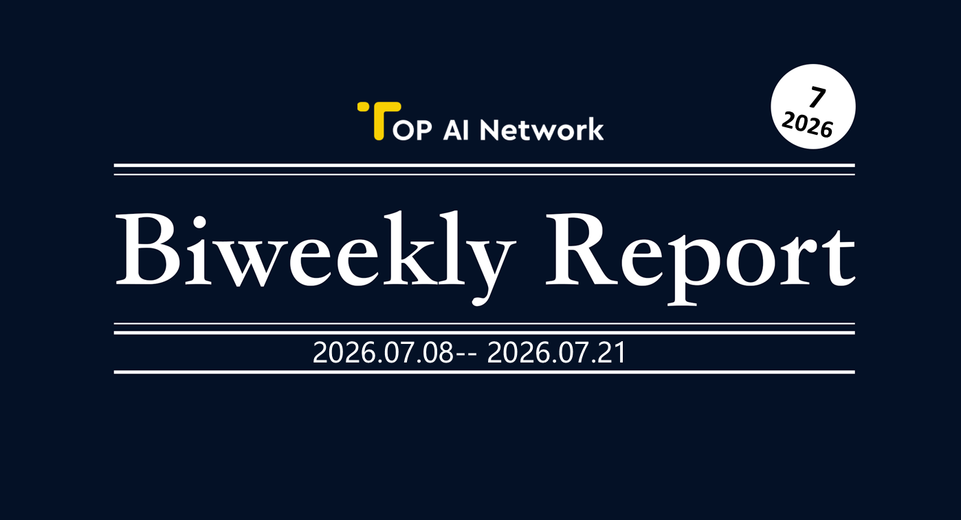 TOP AI Network Biweekly Report: July 8, 2026 -July 21, 2026