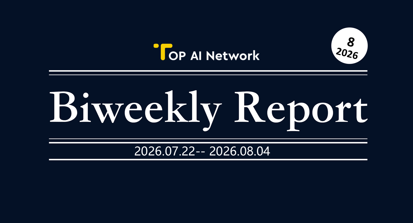 TOP AI Network Biweekly Report: July 22, 2026 -August 4, 2026