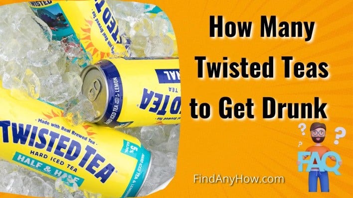 How Many Twisted Teas to Get Drunk  