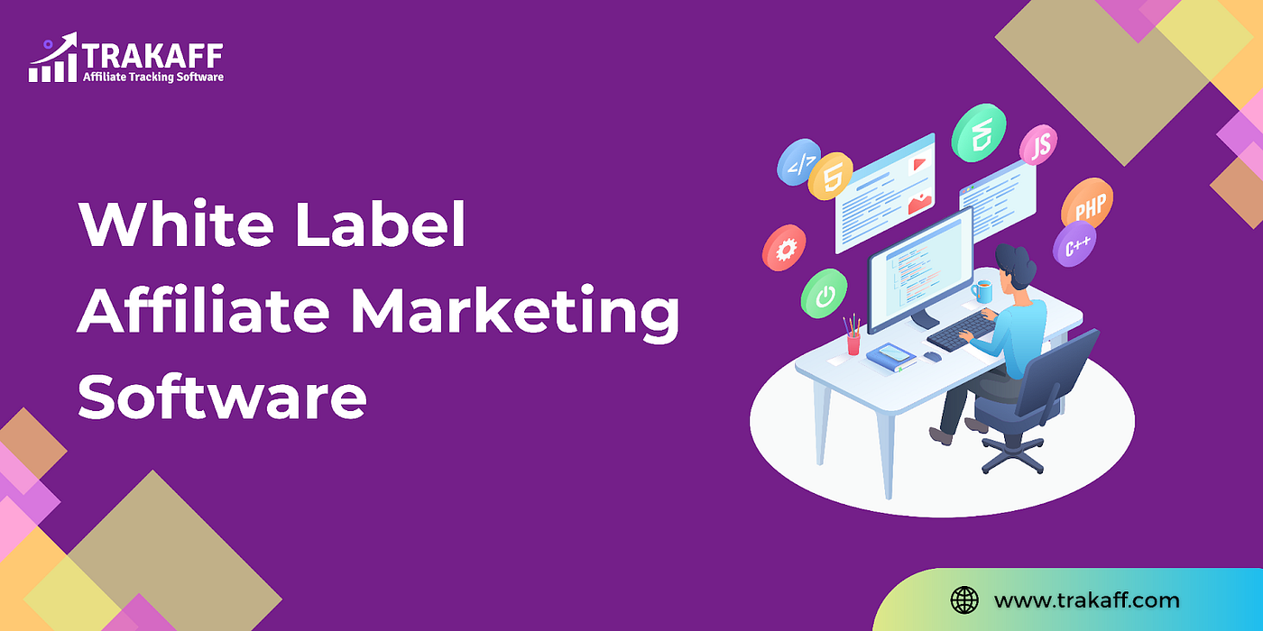 What is white-label affiliate marketing software? | by Trakaff | Medium