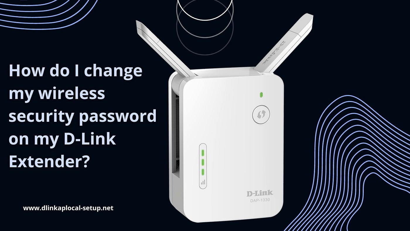 How do I change my wireless security password on my D-Link Extender? | by  Nitinkumar | Medium