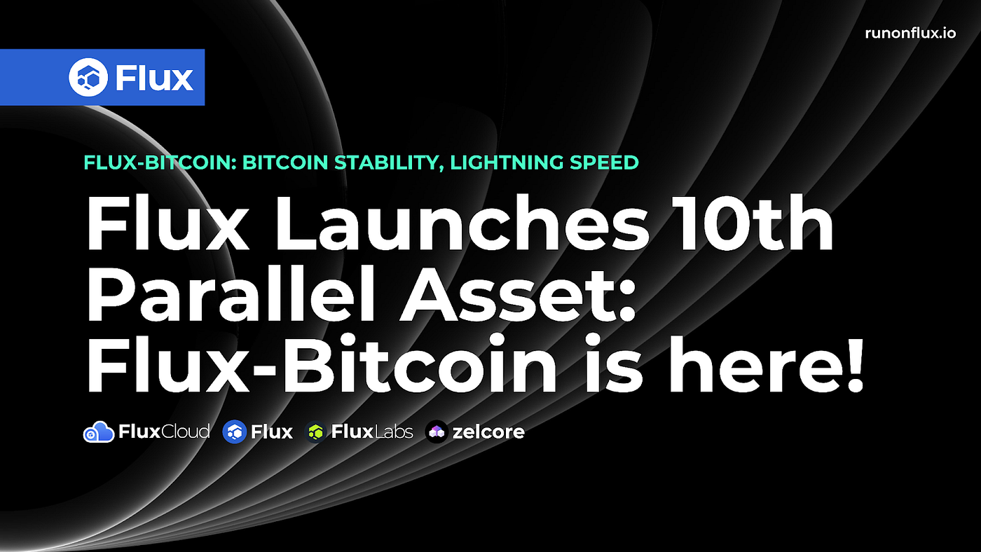 Flux Launches 10th Parallel Asset: Flux-Bitcoin is here! | by Flux Official  | Medium
