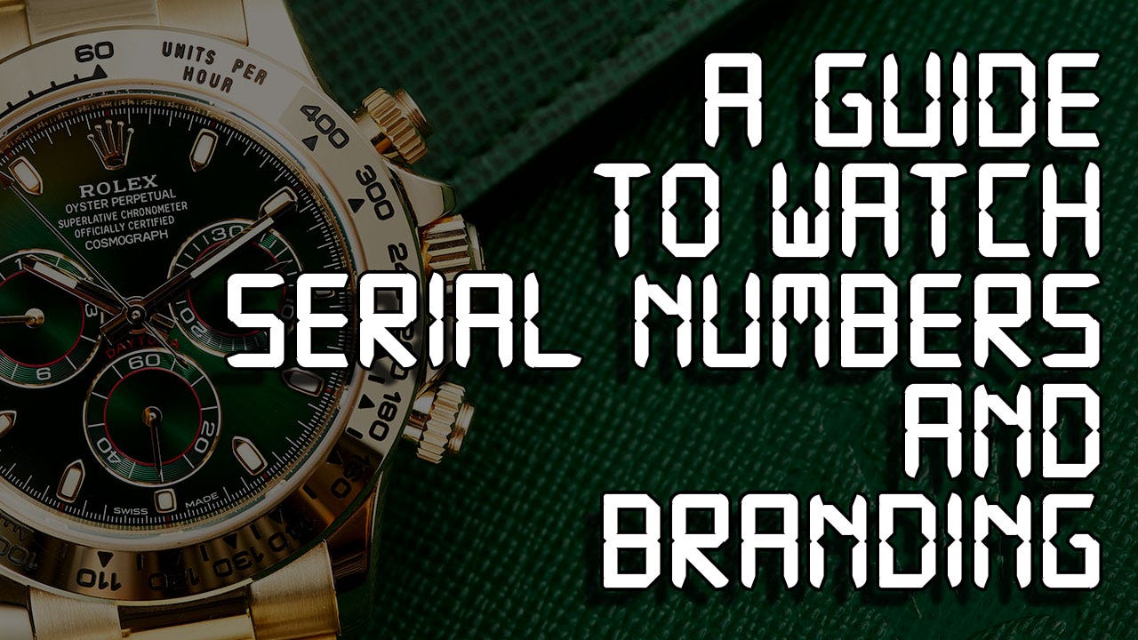 A Guide to Watch Serial Numbers & Branding Including Rolex, Audemars  Piguet, Patek Philippe & More | by  | Medium