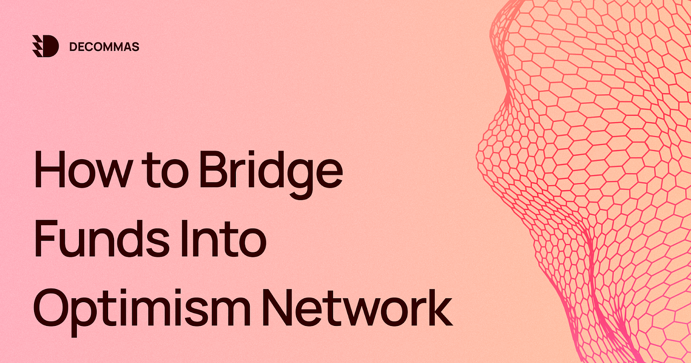 How to Bridge Funds Into the Optimism Network | by DeCommas | Medium