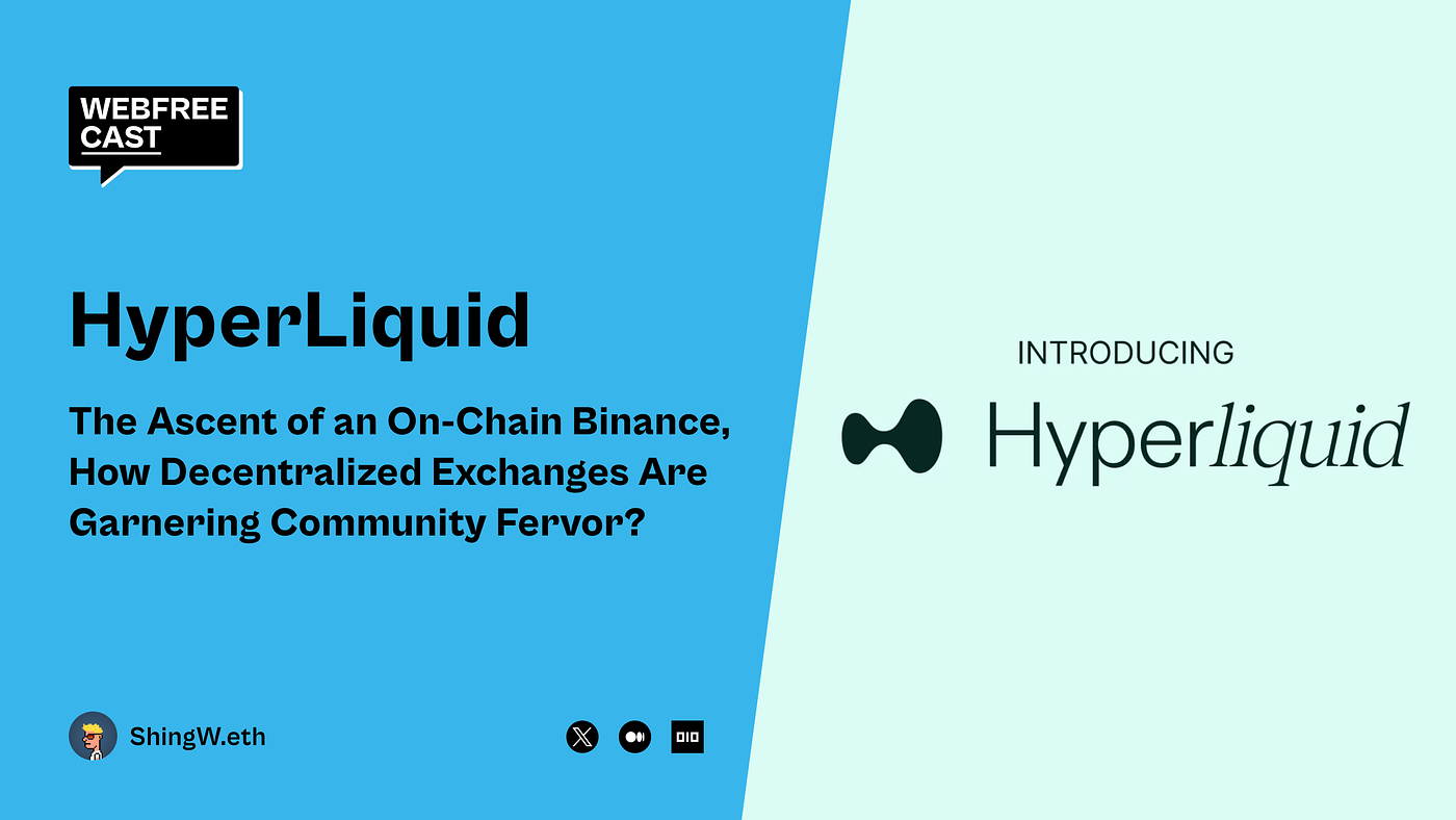 HyperLiquid: The Ascent of an On-Chain Binance, How Decentralized Exchanges  Are Garnering Community Fervor | by ShingW.eth | Webfreecast | Medium