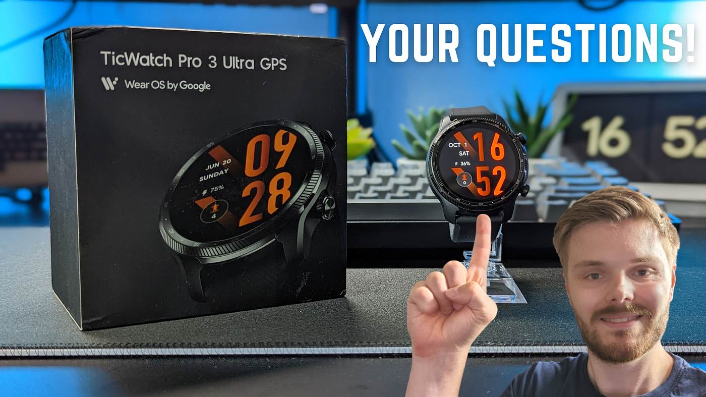 Answering Your Questions About The TicWatch Pro 3 Ultra!