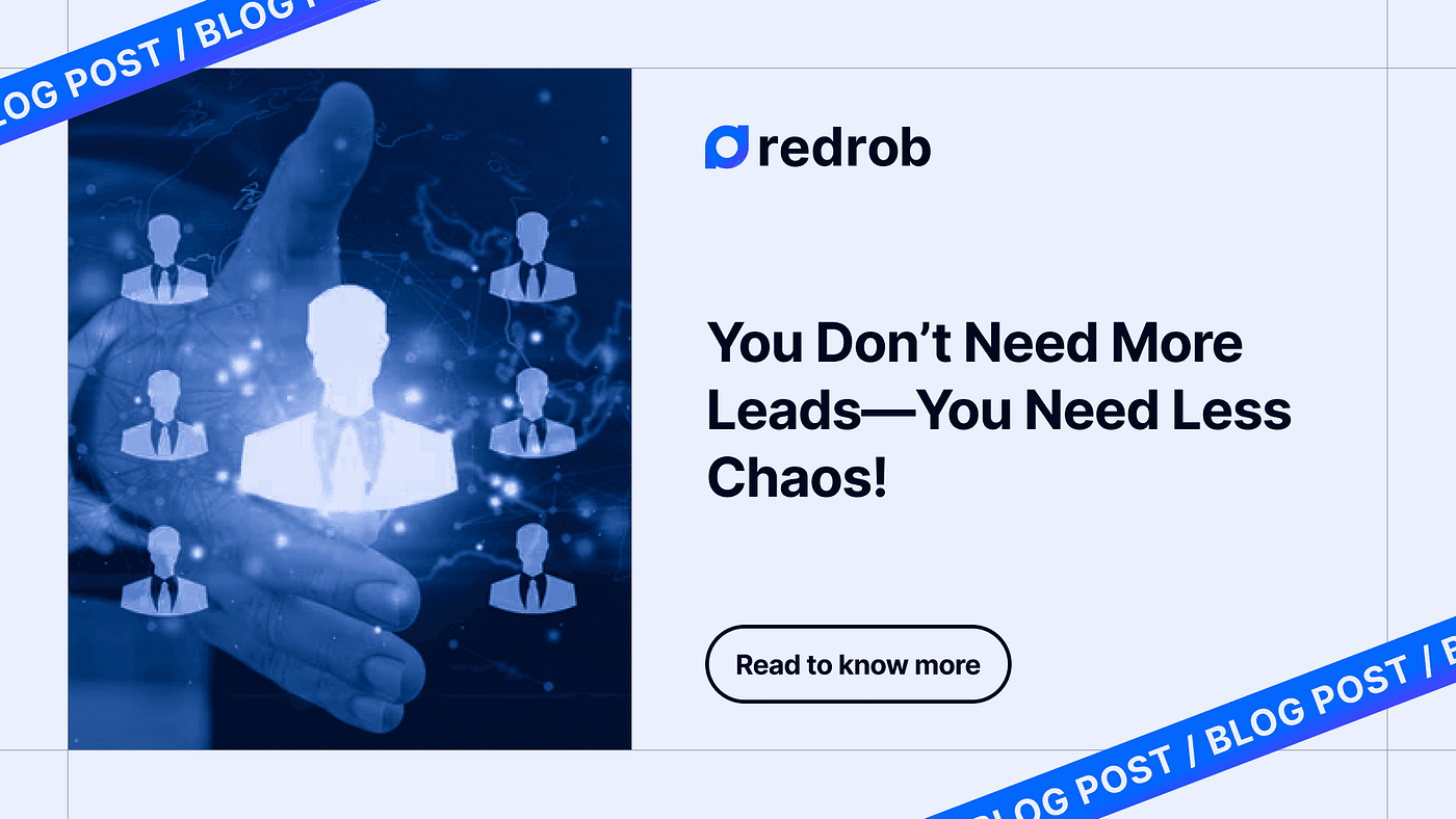 You Don’t Need More Leads — You Need Less Chaos!