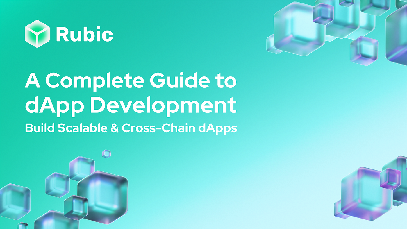 A Complete Guide to dApp Development: Build Scalable, Cross-Chain dApps |  by Rubic | Medium