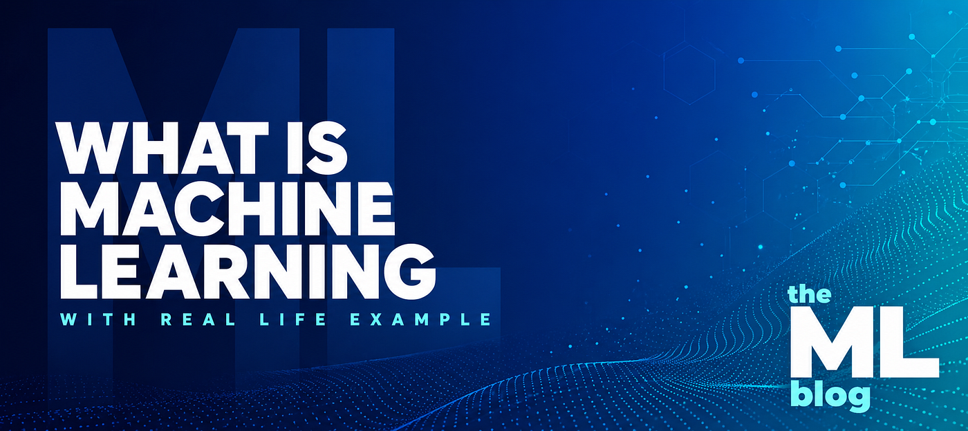 What is Machine Learning? Simple Explanation with Real-Life Examples (Beginner Guide)