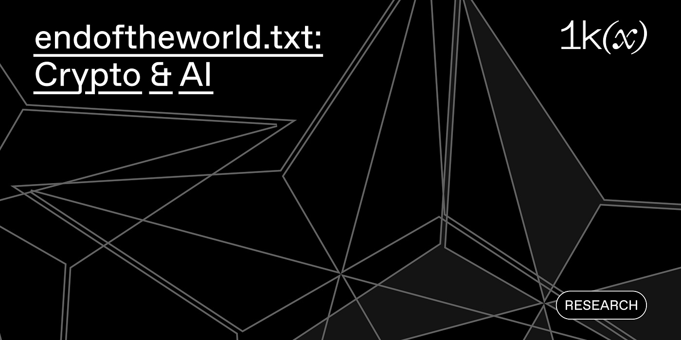 endoftheworld.txt :: Crypto x AI. An overview of AI x Crypto | by Justin  McAfee | 1kxnetwork | Medium