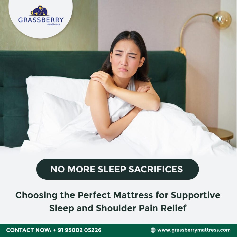 No More Sleep Sacrifices: Choosing the Perfect Mattress for Supportive  Sleep and Shoulder Pain Relief, by Grassberrymattresskarur