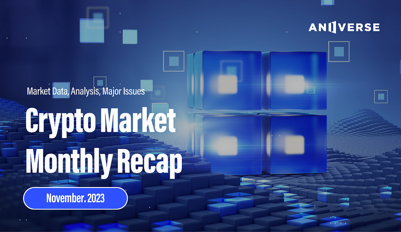 Cryptocurrency Market: Monthly Recap_Nov, 2023 | by ANIVERSE | ANIVERSE |  Medium