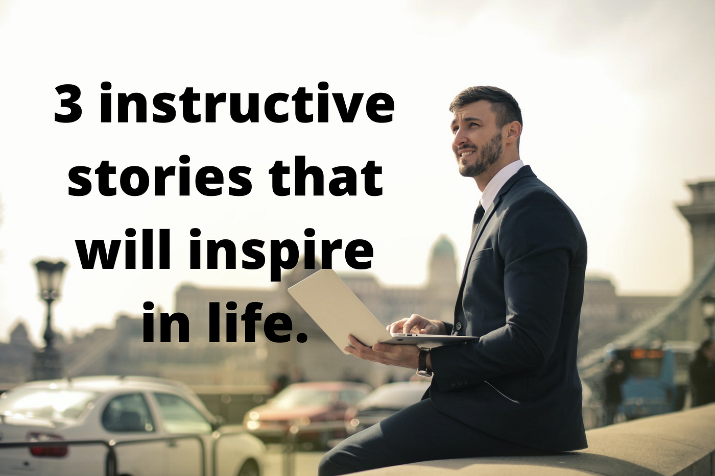 3 instructive stories that will inspire in life.