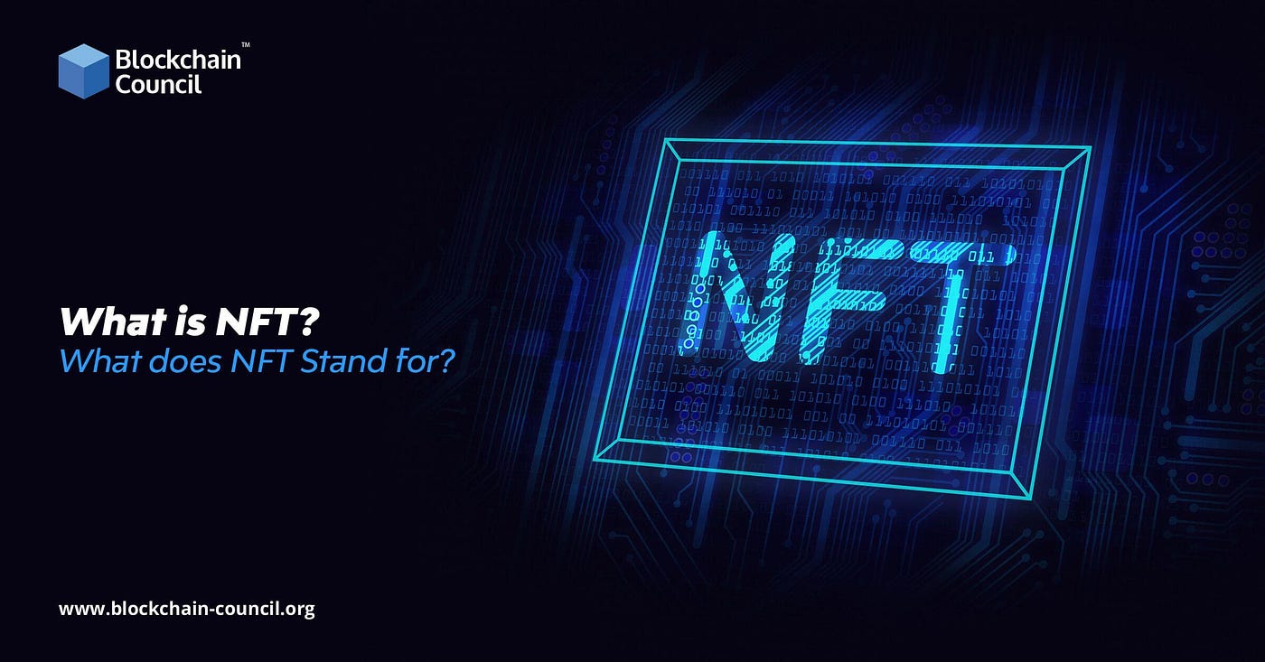 What is NFT (Non Fungible Tokens) ? What does NFT Stand for? - | by  Mikealreend | Medium