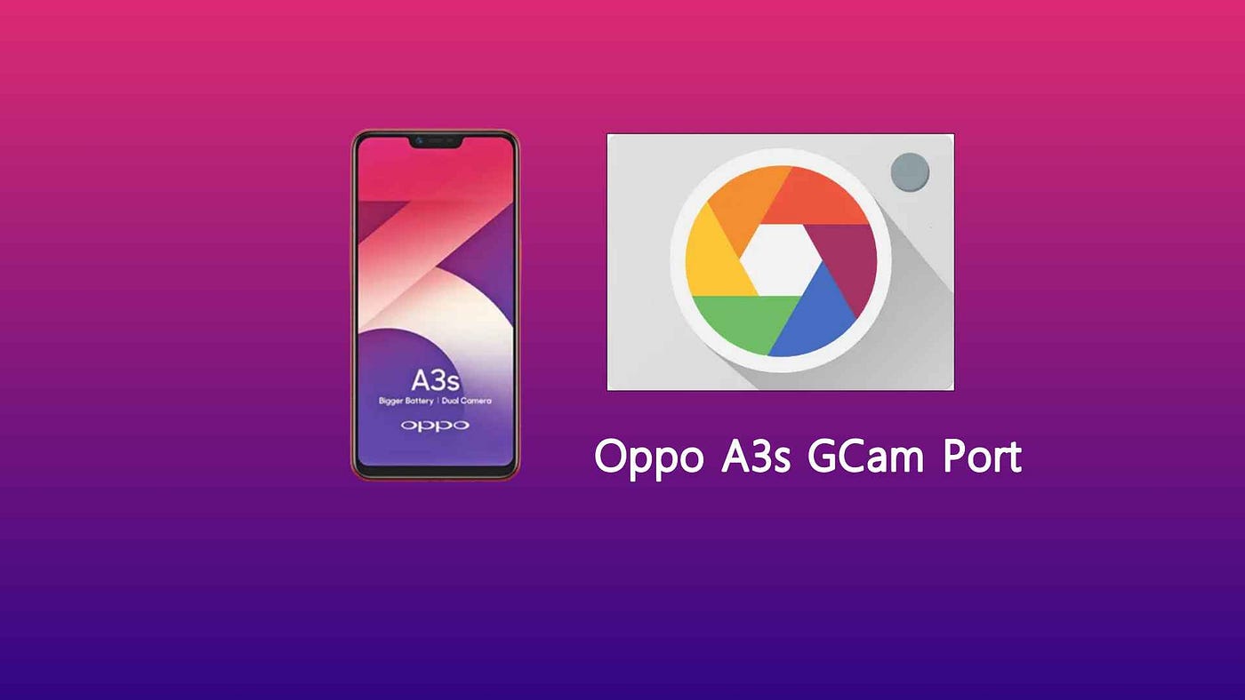 OPPO A3s GCam Port Download for Outstanding Shots - GCam Online - Medium