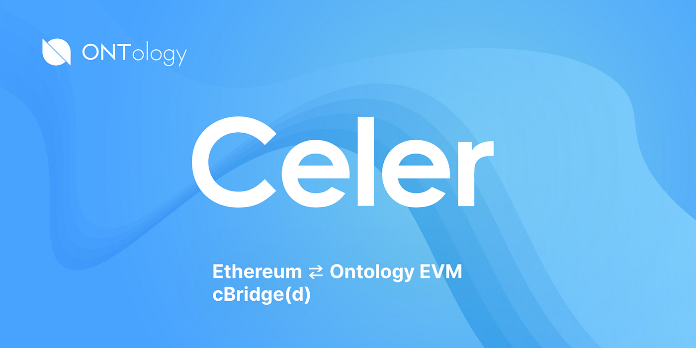 Ontology EVM Can Now Bridge with Ethereum, Thanks to Celer cBridge  Partnership | by The Ontology Team | OntologyNetwork | Medium