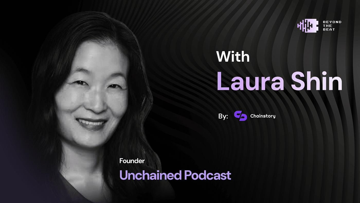 Become an Award Winning Crypto Journalist With Laura Shin — EP #1 | by Afik  Rechler | Chainstory | Medium