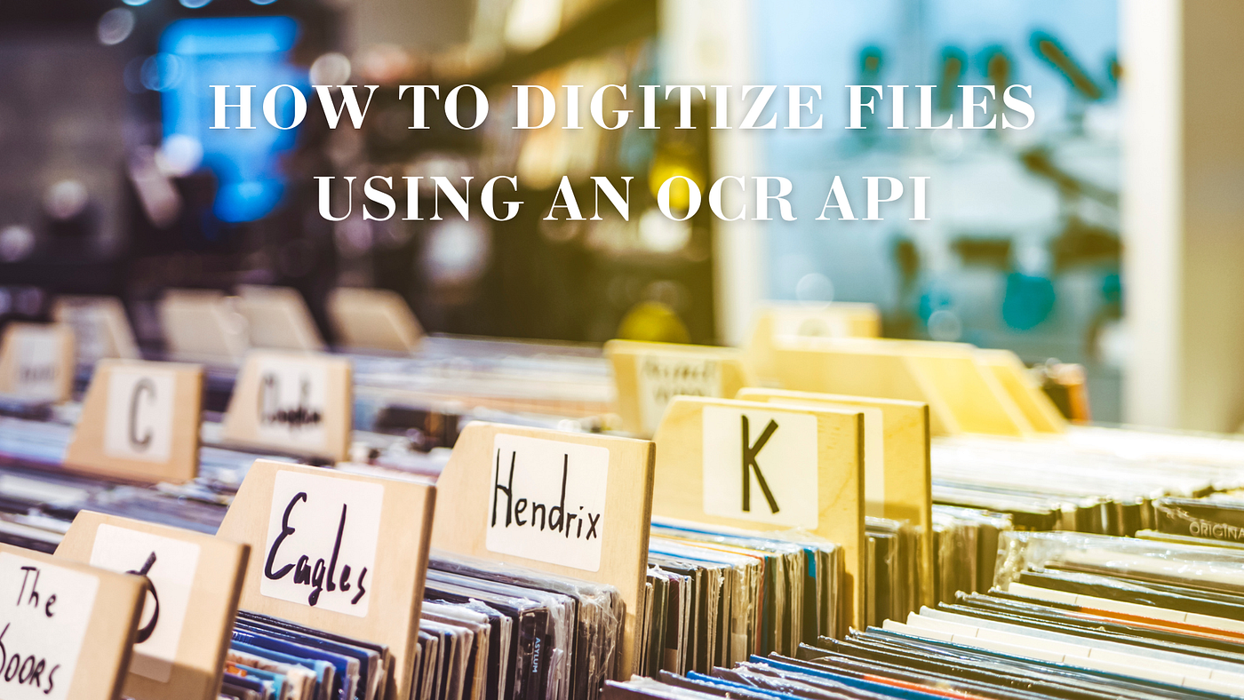 How To Digitize Files Using An OCR API.