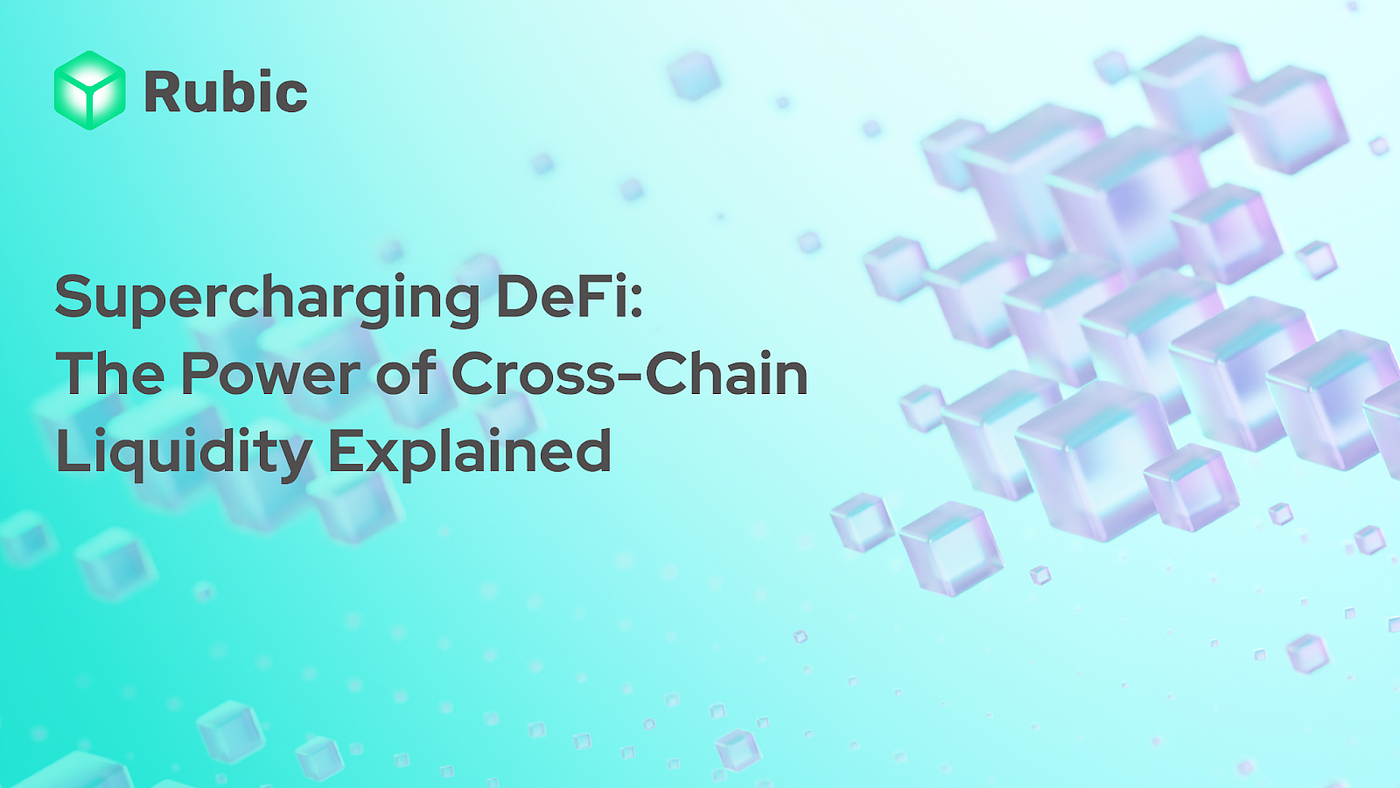 Supercharging DeFi: The Power of Cross-Chain Liquidity Explained | by Rubic  | Medium