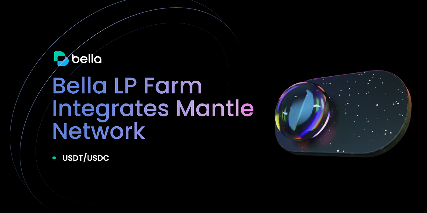 Bella LP Farm Integrates Mantle Network, Broadening Liquidity Provision  Horizons | by Bella Protocol | Medium