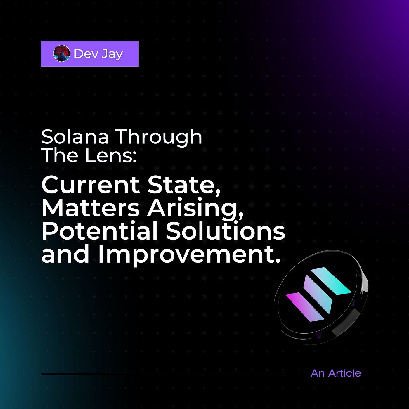 Solana through the lens: Current State, Matters Arising, Potential  Solutions and Improvement | by Dev Jay - The Enchanter | Medium