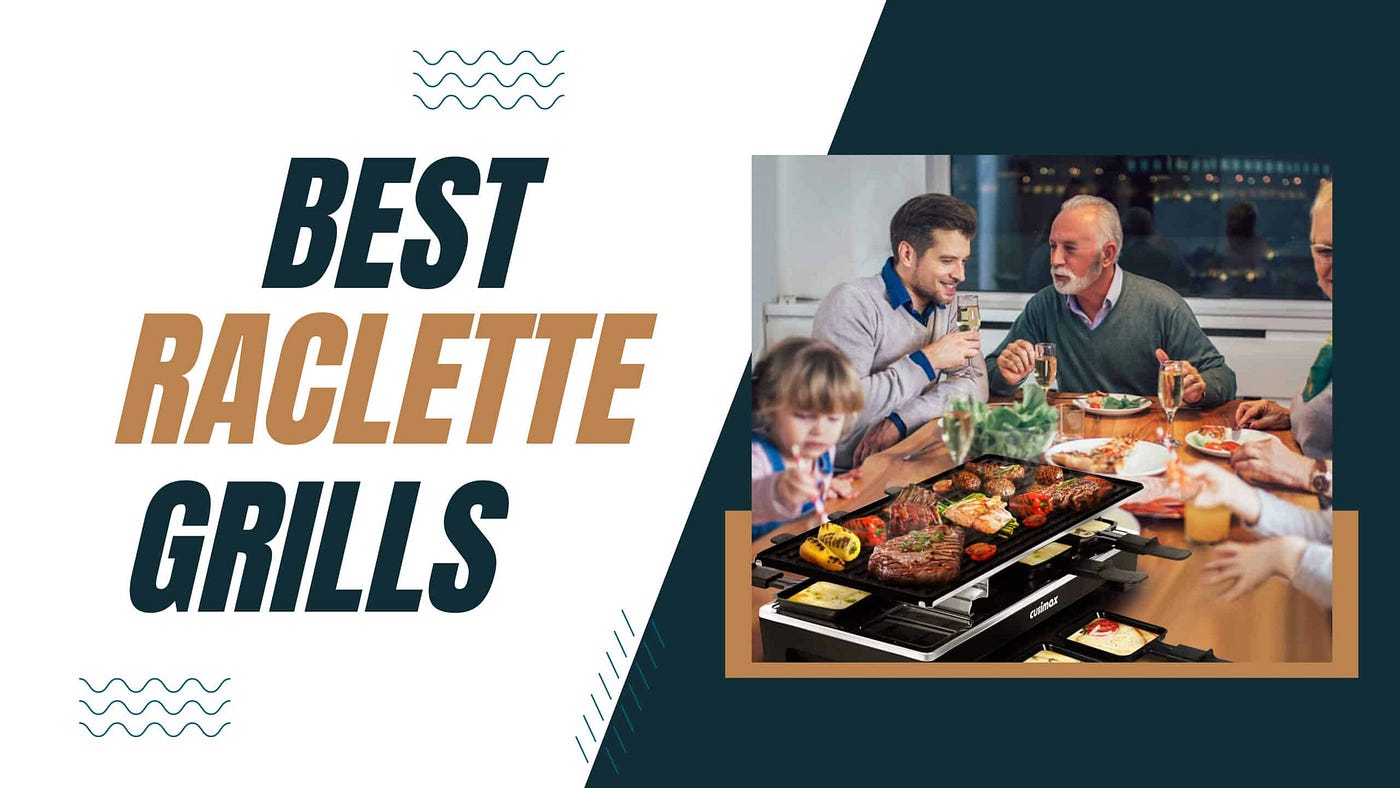 Best Raclette Grills for Memorable Dining Experiences