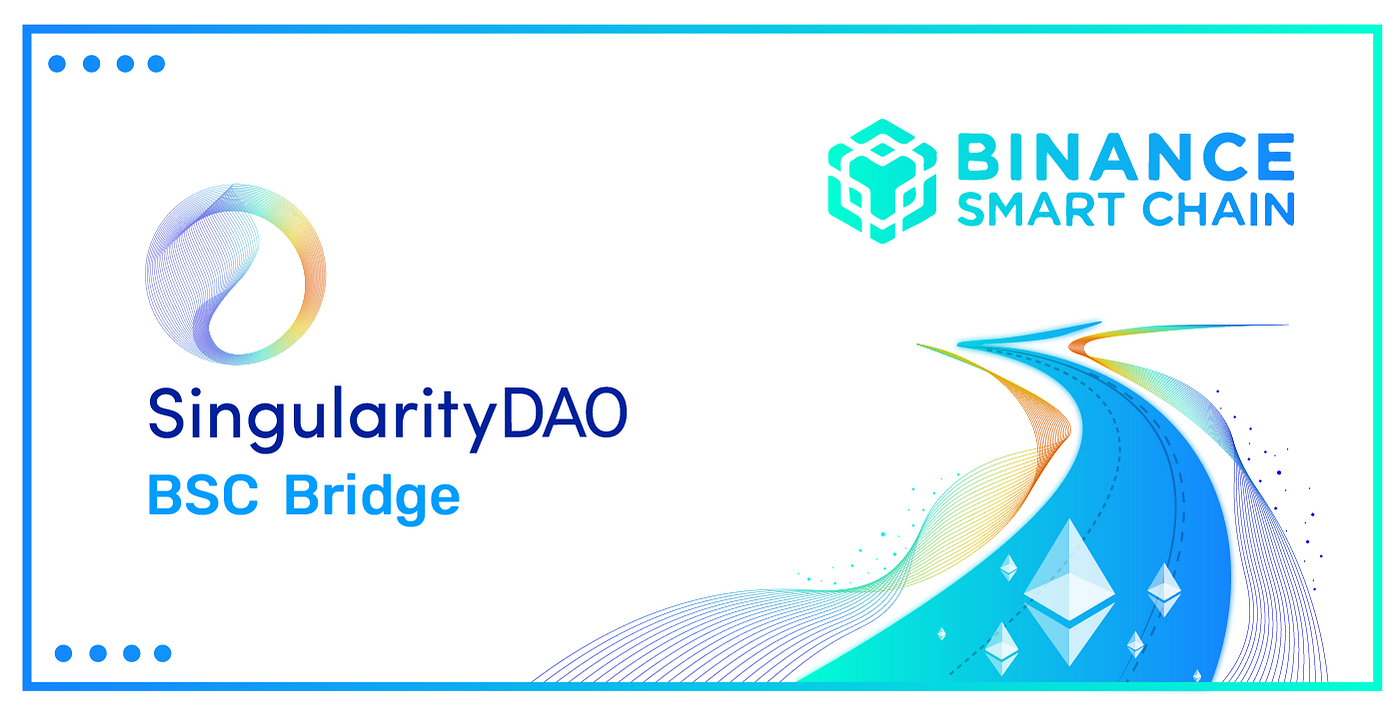 SingularityDAO Bridge — Binance Smart Chain (BSC) | by Marcello Mari |  SingularityDAO Ai-DeFi | Medium