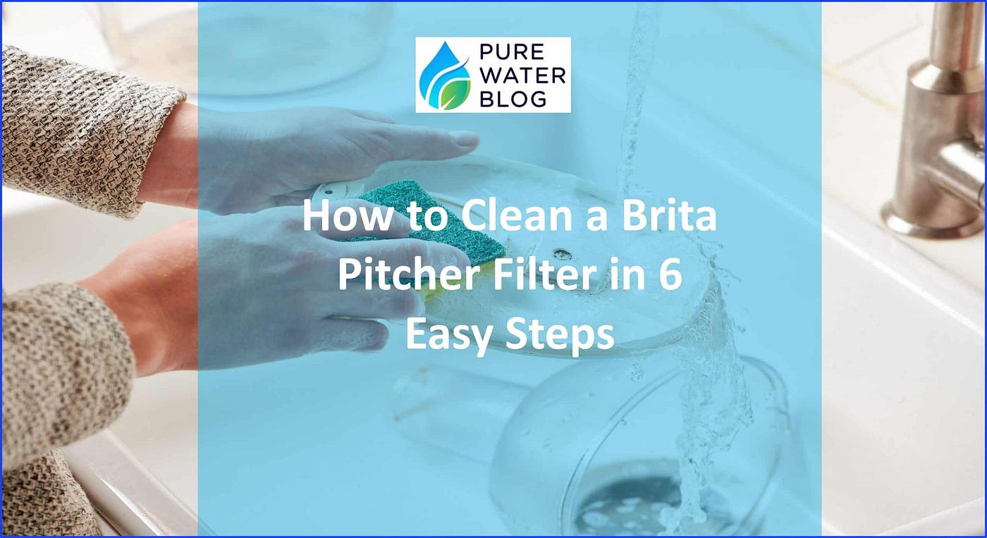 How to Clean a Brita Pitcher Filter in 6 Easy Steps | by Richard Boch |  Medium