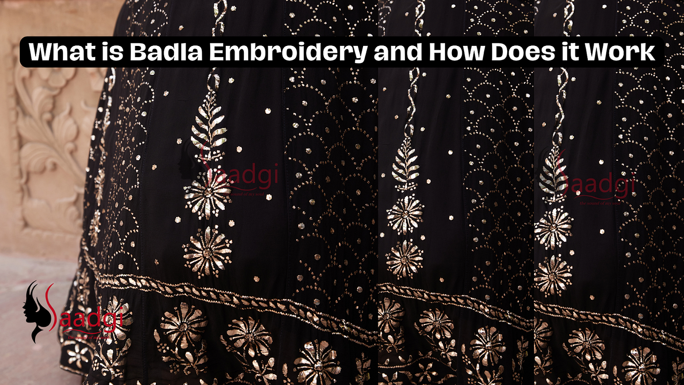 What is Badla Embroidery and How Does it Work | by Saadgi | Sep, 2023 |  Medium