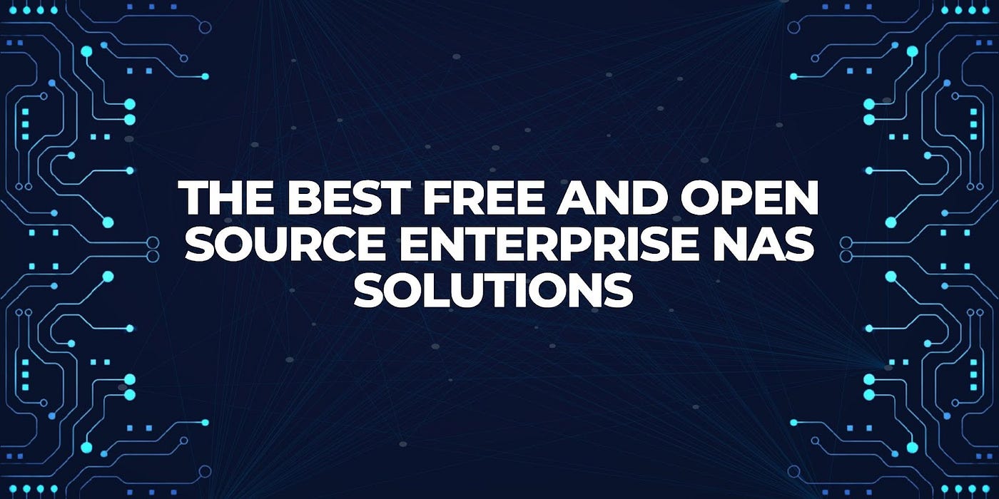 The Best Free and Open Source Enterprise NAS Solutions | by  Kiarataylorauthor | Medium