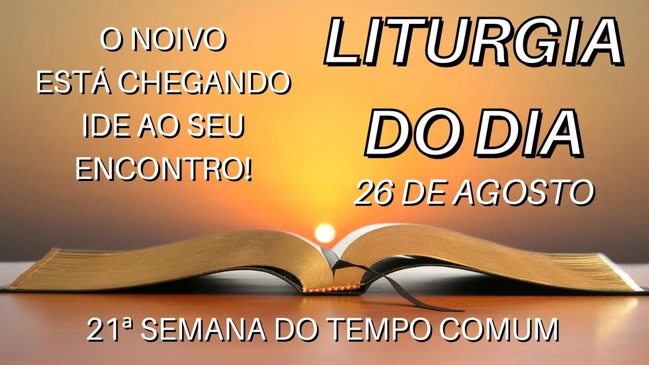 Evangelho do dia 26/08/2022 — Liturgia Diária — Salmo do Dia, by  Blogdolago