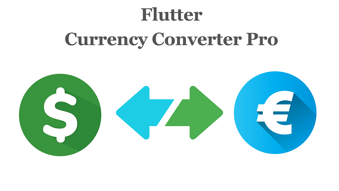 Currency Converter Pro: Simplifying Currency Conversions for Flutter  Developers | by Shirsh Shukla | Medium