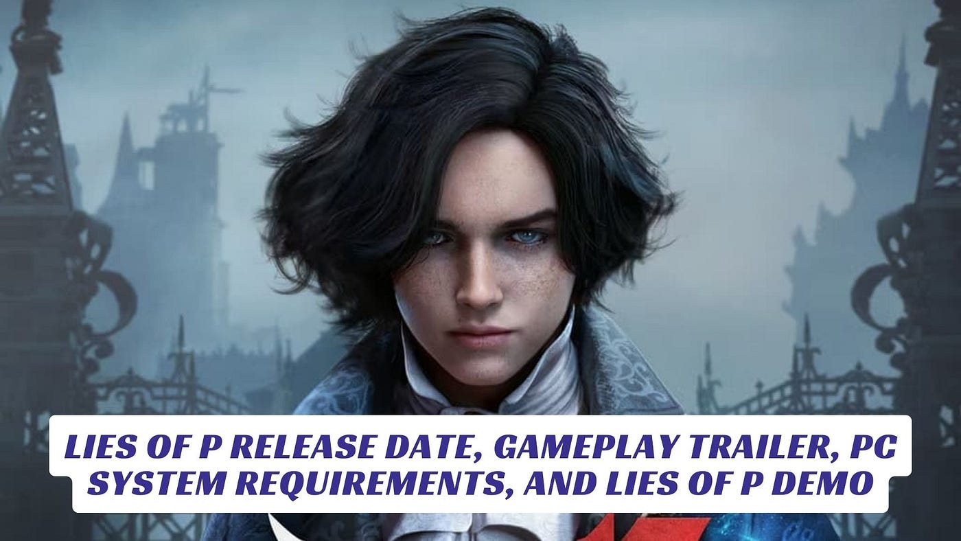 Lies Of P expected release date, story, gameplay