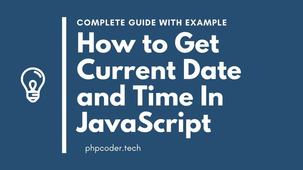 Using Javascript to Get the Current Date and Time