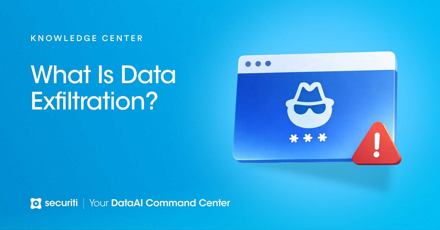 Data Exfiltration: Definition, Types & Prevention Techniques — Securiti