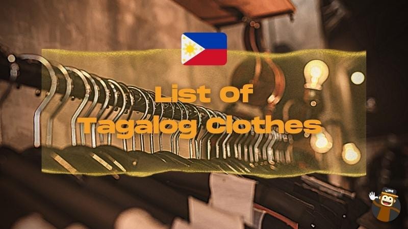 25+ Stylish Tagalog Clothes: An Easy List | by Ling Learn Languages | Medium