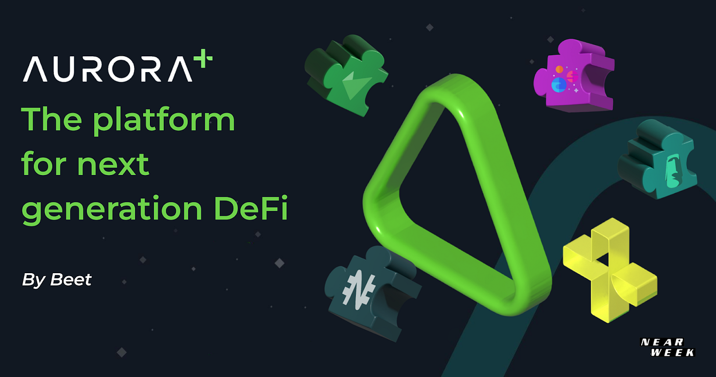 AURORA+: The Platform For Next Generation DeFi | by NEARWEEK | NEAR  Protocol | Medium