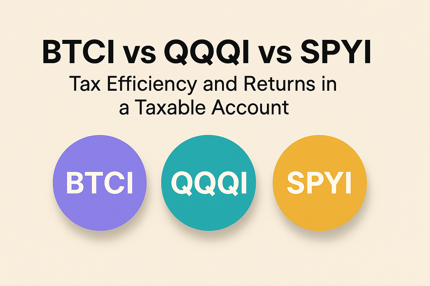 Tax-Smart ETF Investing: BTCI, QQQI, or SPYI? | by VedAI | Medium